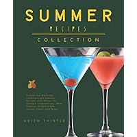 Summer Recipes Collection: Beat the Heat with Over 60 Recipes that Make the Most of Summer's Cooking (Barbecues, Fruit, Salad, Ice-cream, Juice, Cocktails And So More) Summer Recipes Collection: Beat the Heat with Over 60 Recipes that Make the Most of Summer's Cooking (Barbecues, Fruit, Salad, Ice-cream, Juice, Cocktails And So More) Paperback