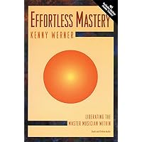 Effortless Mastery: Liberating the Master Musician Within, Book & Includes Online Downloadable code Effortless Mastery: Liberating the Master Musician Within, Book & Includes Online Downloadable code Paperback Audible Audiobook Kindle