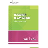 Teacher Teamwork: How do we make it work? (ASCD Arias)