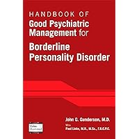 Handbook of Good Psychiatric Management for Borderline Personality Disorder Handbook of Good Psychiatric Management for Borderline Personality Disorder Paperback