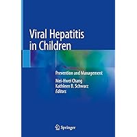 Viral Hepatitis in Children: Prevention and Management Viral Hepatitis in Children: Prevention and Management Kindle Hardcover