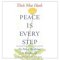 Peace Is Every Step: The Path of Mindfulness in Everyday Life Peace Is Every Step: The Path of Mindfulness in Everyday Life Audio CD Paperback Audible Audiobook Hardcover MP3 CD