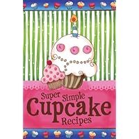 Super Simple Cupcake Recipes Super Simple Cupcake Recipes Paperback