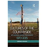 Cultures of the Countryside: Art, Museum, Heritage, and Environment, 1970-2015 Cultures of the Countryside: Art, Museum, Heritage, and Environment, 1970-2015 Kindle Hardcover Paperback