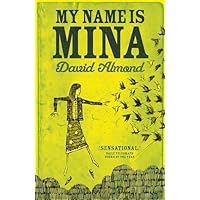 My Name is Mina by David Almond (2013-10-03) My Name is Mina by David Almond (2013-10-03) Paperback