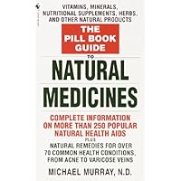 The Pill Book Guide to Natural Medicines: Vitamins, Minerals, Nutritional Supplements, Herbs, and Other Natural Products The Pill Book Guide to Natural Medicines: Vitamins, Minerals, Nutritional Supplements, Herbs, and Other Natural Products Mass Market Paperback Kindle