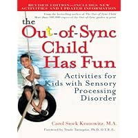 The Out-of-Sync Child Has Fun, Revised Edition: Activities for Kids with Sensory Processing Disorder (The Out-of-Sync Child Series) The Out-of-Sync Child Has Fun, Revised Edition: Activities for Kids with Sensory Processing Disorder (The Out-of-Sync Child Series) Kindle Paperback Audible Audiobook
