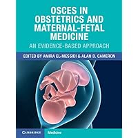 OSCEs in Obstetrics and Maternal-Fetal Medicine: An Evidence-Based Approach OSCEs in Obstetrics and Maternal-Fetal Medicine: An Evidence-Based Approach Kindle Paperback
