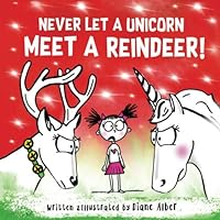 Never Let A Unicorn Meet A Reindeer! Never Let A Unicorn Meet A Reindeer! Paperback Kindle Spiral-bound