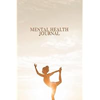 Mental Health Journal - A Guided 12 Weeks Anxiety and Depression Management Workbook. Daily Self Care Planner for Women to Help You Calm Anxiety, ... to Soothe Stress and Eliminate Anxiety.