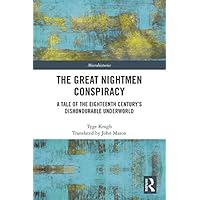 The Great Nightmen Conspiracy: A Tale of the 18th Century’s Dishonourable Underworld (ISSN) The Great Nightmen Conspiracy: A Tale of the 18th Century’s Dishonourable Underworld (ISSN) Kindle Hardcover Paperback