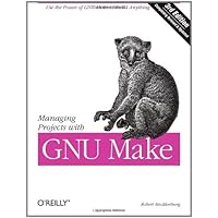 Managing Projects with GNU Make: The Power of GNU Make for Building Anything (Nutshell Handbooks) Managing Projects with GNU Make: The Power of GNU Make for Building Anything (Nutshell Handbooks) Paperback Kindle