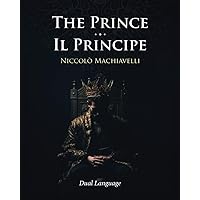 The Prince - Il Principe: English - Italian Edition with two-column language-aligned paragraphs