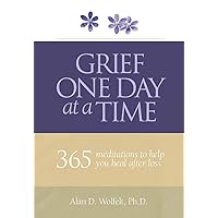 Grief One Day at a Time: 365 Meditations to Help You Heal After Loss Grief One Day at a Time: 365 Meditations to Help You Heal After Loss Paperback Kindle