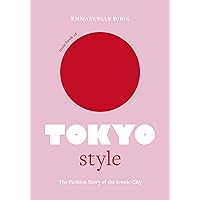 Little Book of Tokyo Style: The Fashion History of the Iconic City (Little Books of City Style, 4) Little Book of Tokyo Style: The Fashion History of the Iconic City (Little Books of City Style, 4) Hardcover