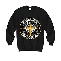Faith Sweatshirt - If You Lose Faith You Lose All - Black