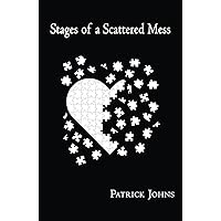 Stages of a Scattered Mess: A Poetry Collection of Growing Up (Broken Heart Poetry)