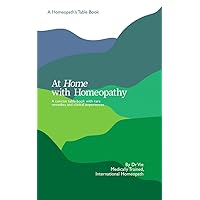 At Home with Homeopathy: A concise table book with rare remedies and clinical experiences At Home with Homeopathy: A concise table book with rare remedies and clinical experiences Kindle