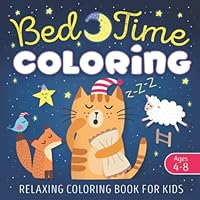 Bedtime Coloring: Relaxing Coloring Book for Kids Ages 4-8 Bedtime Coloring: Relaxing Coloring Book for Kids Ages 4-8 Paperback
