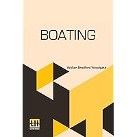 Boating: With An Introduction By The Rev. Edmond Warre, D.D. And A Chapter On Rowing At Eton By R. Harvey Mason, Edited By His Grace The Duke Of Beaufort, K.G., Assisted By Alfred E. T. Watson Boating: With An Introduction By The Rev. Edmond Warre, D.D. And A Chapter On Rowing At Eton By R. Harvey Mason, Edited By His Grace The Duke Of Beaufort, K.G., Assisted By Alfred E. T. Watson Paperback
