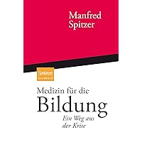 Medizin für die Bildung: Ein Weg aus der Krise (German Edition) Medizin für die Bildung: Ein Weg aus der Krise (German Edition) Hardcover