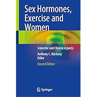 Sex Hormones, Exercise and Women: Scientific and Clinical Aspects Sex Hormones, Exercise and Women: Scientific and Clinical Aspects Kindle Hardcover