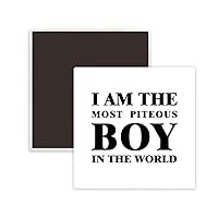 I Am The Piteous Boy Square Ceramics Fridge Magnet Keepsake Memento
