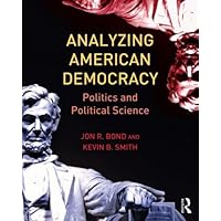 Analyzing American Democracy: Politics and Political Science Analyzing American Democracy: Politics and Political Science Paperback