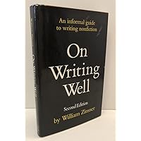 On Writing Well: An Informal Guide to Writing Nonfiction On Writing Well: An Informal Guide to Writing Nonfiction Hardcover Paperback