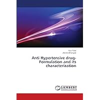 Anti Hypertensive drug- Formulation and its characterization Anti Hypertensive drug- Formulation and its characterization Paperback