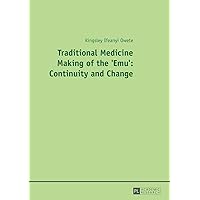 Traditional Medicine Making of the 'Emu': Continuity and Change Traditional Medicine Making of the 'Emu': Continuity and Change Paperback Kindle
