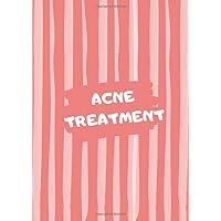 Acne Treatment Journal: Blank Skin (Facial) Care Notebook To Monitor Daily/Weekly/Monthly Progression Of Acne Blackhead And Pimples Treatment (Cure), ... | For Teens, Men & Women | 100 Pages A4