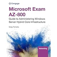 Microsoft Exam AZ-800: Guide to Administering Windows Server Hybrid Core Infrastructure (MindTap Course List) Microsoft Exam AZ-800: Guide to Administering Windows Server Hybrid Core Infrastructure (MindTap Course List) Paperback