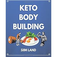 Keto Bodybuilding: Build Lean Muscle and Burn Fat at the Same Time by Eating a Low Carb Ketogenic Bodybuilding Diet and Get the Physique of a Greek God Keto Bodybuilding: Build Lean Muscle and Burn Fat at the Same Time by Eating a Low Carb Ketogenic Bodybuilding Diet and Get the Physique of a Greek God Paperback