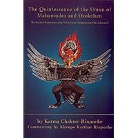 Quintessence of the Union of Mahamudra and Dzokchen: Karma Chakme and Commentary by Khenpo Karthar Rinpoche Quintessence of the Union of Mahamudra and Dzokchen: Karma Chakme and Commentary by Khenpo Karthar Rinpoche Paperback