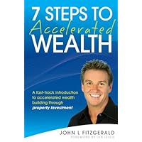 7 Steps to Accelerated Wealth: A Fast-track Introduction to Accelerated Wealth Building Through Property Investment 7 Steps to Accelerated Wealth: A Fast-track Introduction to Accelerated Wealth Building Through Property Investment Kindle Paperback