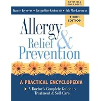 Allergy Relief and Prevention: A Doctor's Complete Guide to Treatment and Self-Care Allergy Relief and Prevention: A Doctor's Complete Guide to Treatment and Self-Care Paperback Mass Market Paperback