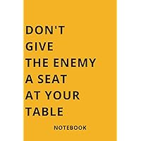 don't give the enemy a seat at your table notebook: 120 lined page - Size 6''x 9'' inches don't give the enemy a seat at your table notebook: 120 lined page - Size 6''x 9'' inches Paperback Hardcover