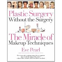 Plastic Surgery Without the Surgery: The Miracle of Makeup Techniques Plastic Surgery Without the Surgery: The Miracle of Makeup Techniques Kindle Paperback Hardcover