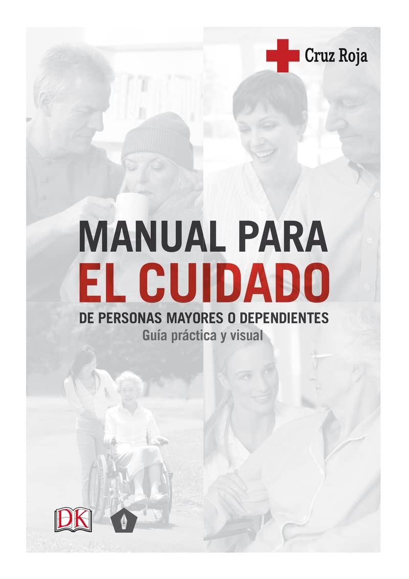 Manual para el cuidado de personas mayores o dependientes: Guía práctica y visual (Spanish Edition)