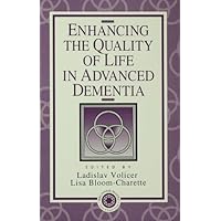 Enhancing the Quality of Life in Advanced Dementia Enhancing the Quality of Life in Advanced Dementia Kindle Hardcover