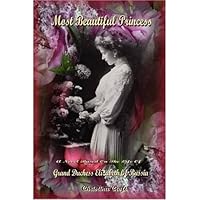 Most Beautiful Princess - A Novel Based on the Life of Grand Duchess Elizabeth of Russia Most Beautiful Princess - A Novel Based on the Life of Grand Duchess Elizabeth of Russia Kindle Audible Audiobook Paperback