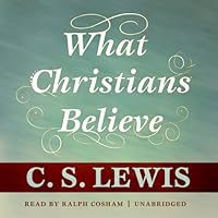 What Christians Believe What Christians Believe Kindle Hardcover Audible Audiobook Paperback Mass Market Paperback Audio CD