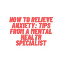 How To Relieve Anxiety: Tips From A Mental Health Specialist