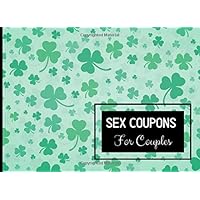 Sex Coupons For Couples: A Sexual Voucher or I OWE YOU Coupon St Patrick's Day Gift for Wife, Husband, Boyfriend, or Girlfriend to Spice up Intimacy in your Marriage or Relationship