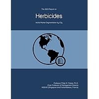 The 2023 Report on Herbicides: World Market Segmentation by City
