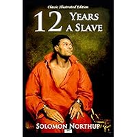 Twelve Years a Slave - Classic Illustrated Edition Twelve Years a Slave - Classic Illustrated Edition Paperback Audible Audiobook Kindle Hardcover Mass Market Paperback MP3 CD Flexibound