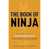 The Book of Ninja: The Bansenshukai - Japan's Premier Ninja Manual The Book of Ninja: The Bansenshukai - Japan's Premier Ninja Manual Hardcover Audible Audiobook Kindle