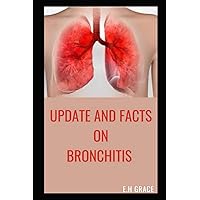 UPDATE AND FACTS ON BRONCHITIS UPDATE AND FACTS ON BRONCHITIS Paperback Kindle