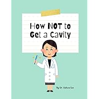 How Not to Get a Cavity How Not to Get a Cavity Paperback Hardcover